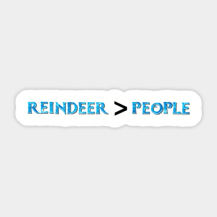 Reindeer Are Better Than People Sticker